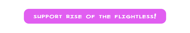 Support Rise of the Flightless!
