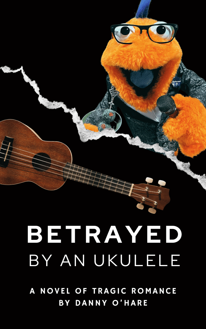 Fake book cover titled "Betrayed by an ukulele: a Novel of Tragic Romance by Danny O'Hare"