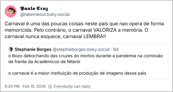 Post de 𝕻𝖆𝖚𝖑𝖆 𝕮𝖗𝖚𝖟 (@takemeout.bsky.social) com o texto: Carnaval é uma das poucas coisas neste país que nao opera de forma memoricida. Pelo contrário, o carnaval VALORIZA a memória. O carnaval nunca esquece, carnaval LEMBRA!!