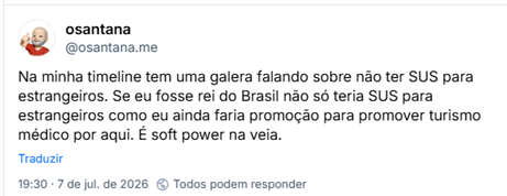 Post de osantana (‪@osantana.me‬) :

Na minha timeline tem uma galera falando sobre não ter SUS para estrangeiros. Se eu fosse rei do Brasil não só teria SUS para estrangeiros como eu ainda faria promoção para promover turismo médico por aqui. É soft power na veia.