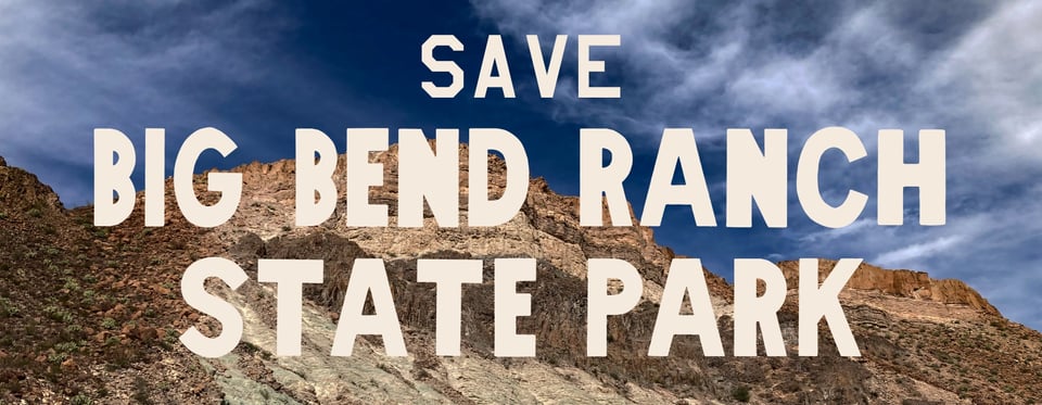 Mountain with blue sky behind. Words "SAVE BIG BEND RANCH STATE PARK" superimposed.