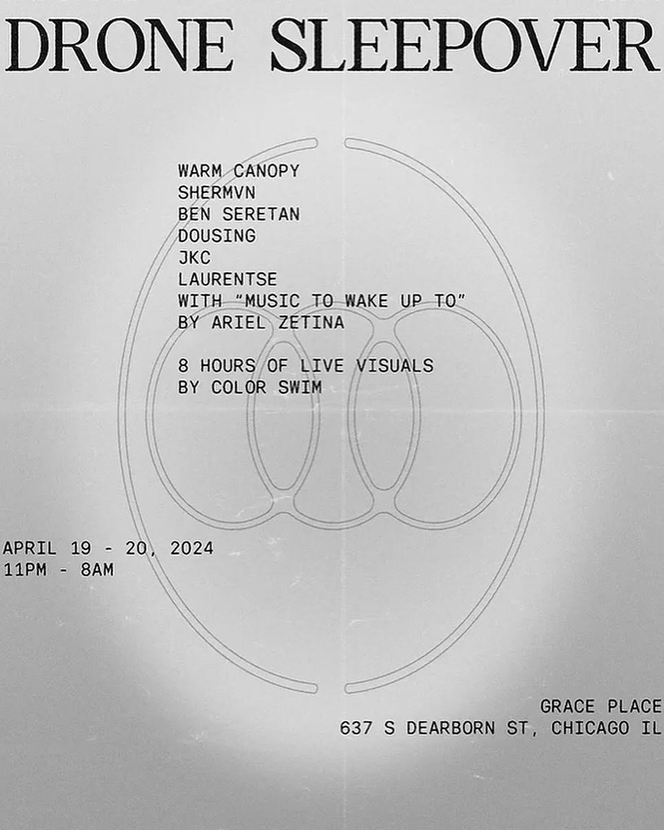 flyer for drone sleepover featuring the artists warm canopy, shermvn, ben seretan, dousing, JKC, Laurentse, Ariel Zetina, and visuals by Color Swim at Grace Place in Chicago on April 19th
