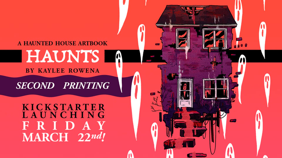 Haunts: a haunted house artbook second printing Kickstarter launching Friday March 22nd!