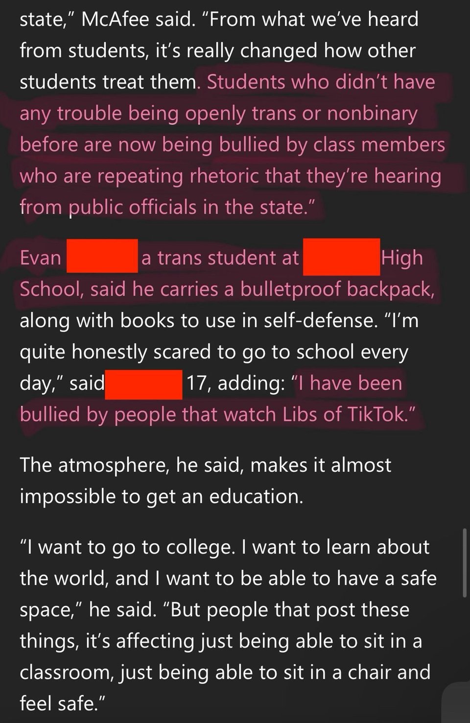 state," McAfee said. "From what we've heard jam from students, it's really changed how other students treat them. Students who didn't have any trouble being openly trans or nonbinary OTT, gre before are now being bullied by class members who are repeating rhetoric that they're hearing the artic from public officials in the state." xperts i the inte + Follow heuters ⚫last time Evan a trans student at High this roll School, said he carries a bulletproof backpack, trans ok along with books to use in self-defense. "I'm quite honestly scared to go to school every day," said 17, adding: "I have been bullied by people that watch Libs of TikTok." 10/10 The atmosphere, he said, makes it almost impossible to get an education.