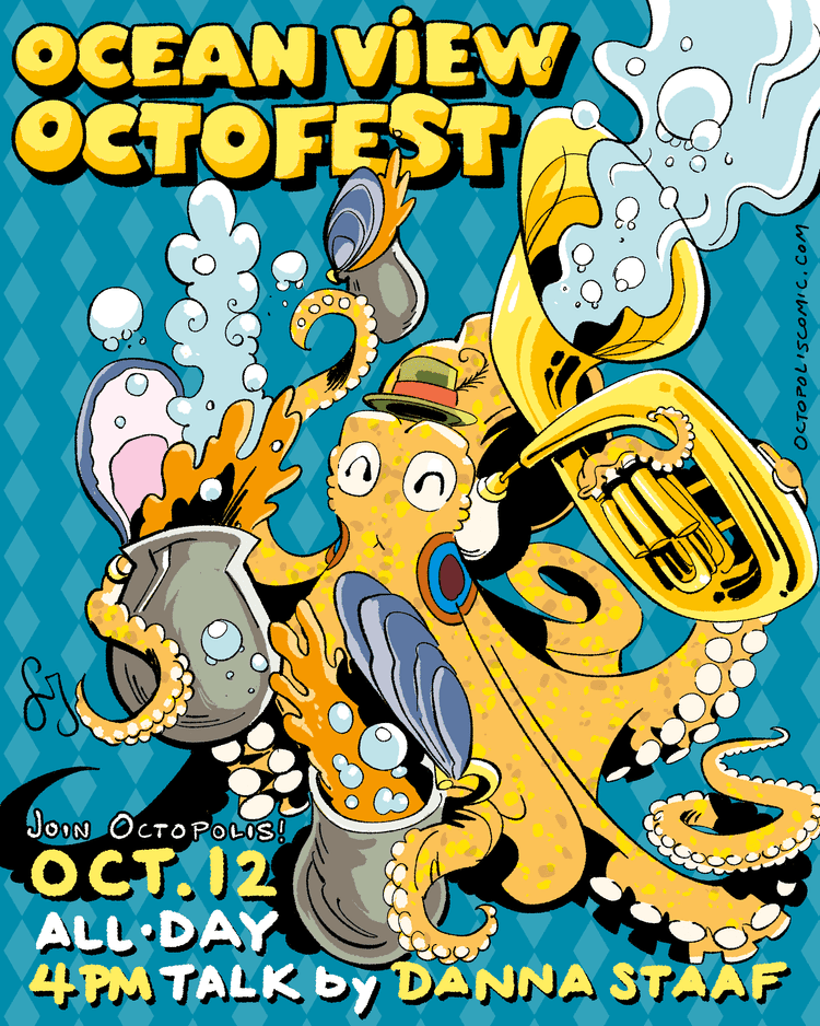 Beautiful color artwork of a two-spotted octopus happily clinking shell-cups together and playing a horn. Text reads "Ocean View Octofest, Join Octopolis! Oct. 12 All Day 4PM talk by Danna Staaf."