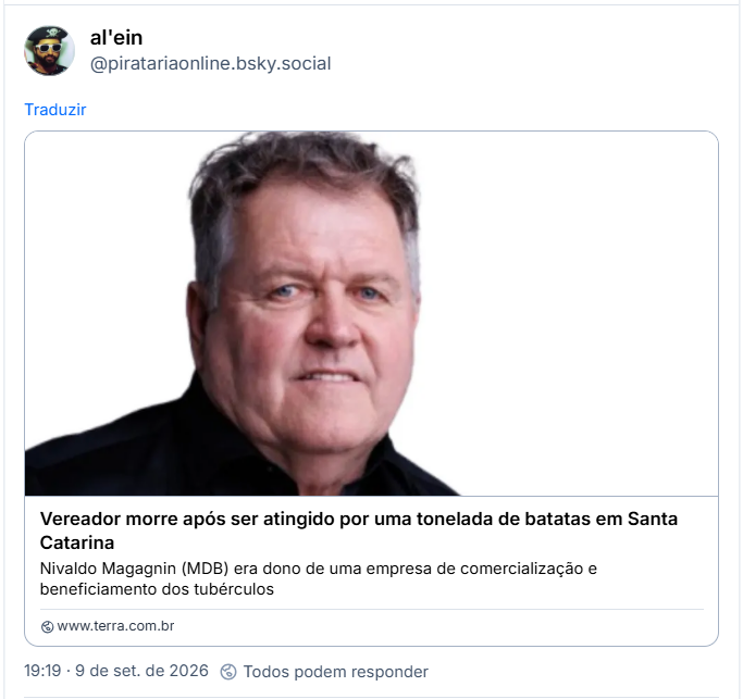 Post de al'ein (@piratariaonline.bsky.social): (Link para notícia: Vereador morre após ser atingido por uma tonelada de batatas em Santa Catarina
Nivaldo Magagnin (MDB) era dono de uma empresa de comercialização e beneficiamento dos tubérculos)