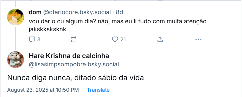 post de Hare Krishna de calcinha (‪@lisasimpsompobre.bsky.social‬) respondendo: Nunca diga nunca, ditado sábio da vida