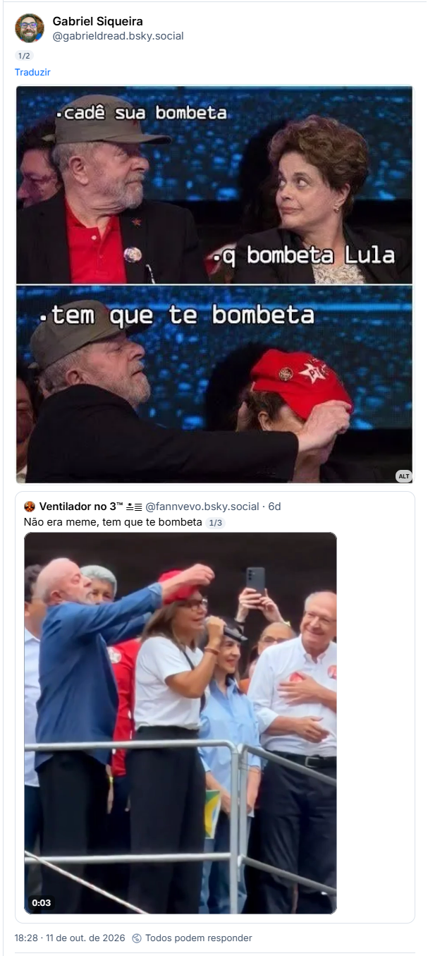 Post de Gabriel Siqueira (@gabrieldread.bsky.social): (Meme do Lula e Dilma. Lula usa um boné verde oliva com estrela vermelha. Na primeira foto, Dilma está olhando pro Lula. Legenda na foto, Lula falando "cadê sua bombeta?". Segunda foto Lula tá enfiando um boné vermelho do PT na cabeça da Dilma legenda "tem que te bombeta")
Citando post de Ventilador no 3™ ≛≣ (@fannvevo.bsky.social) Não era meme, tem que te bombeta
Post contém Gif do Lula colocando boné vermelho do PT em Janja