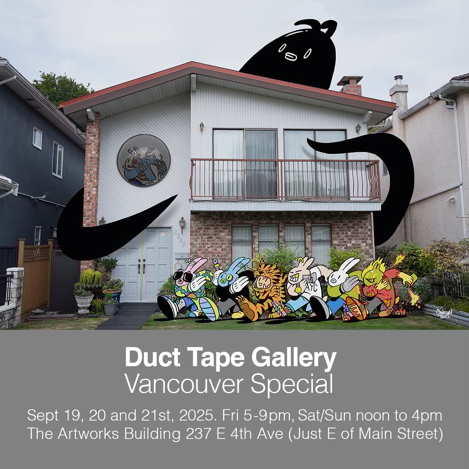 Promotional poster showing a Vancouver Special style house with playful cartoon animals and a large black character illustration surrounding it. Text below reads: “Duct Tape Gallery, Vancouver Special, Sept 19, 20 and 21st, 2025. Fri 5–9pm, Sat/Sun noon to 4pm. The Artworks Building, 237 E 4th Ave (Just E of Main Street).