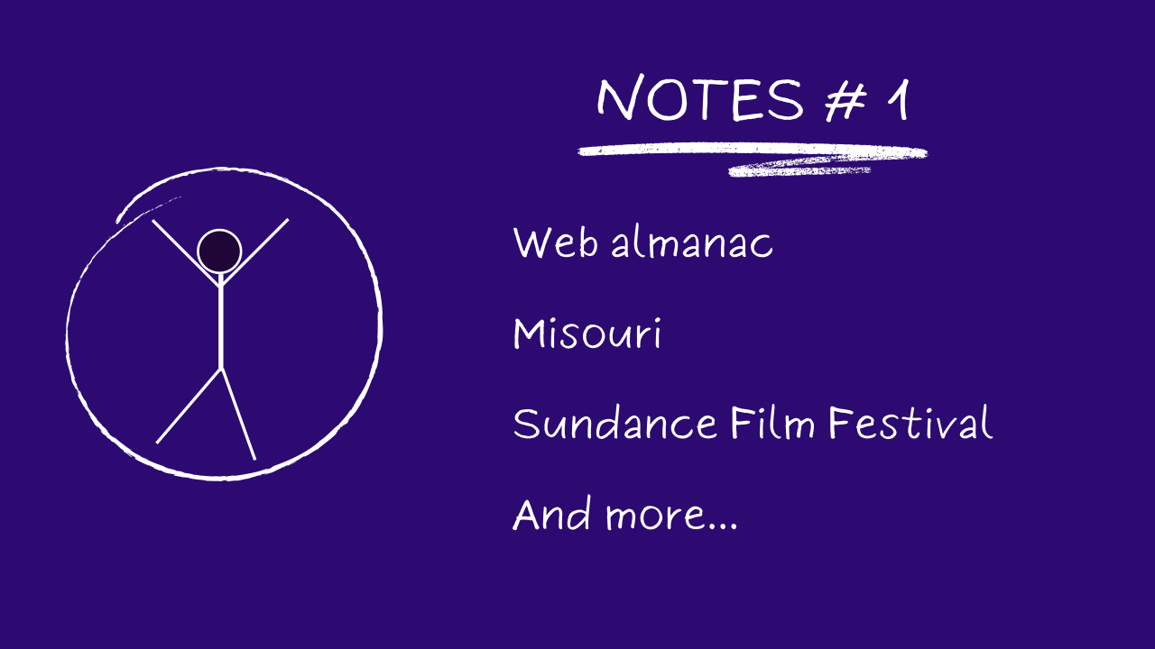 Notes # 1: Web Almanac, Sundance Film Festival, Abusive Lawsuits...