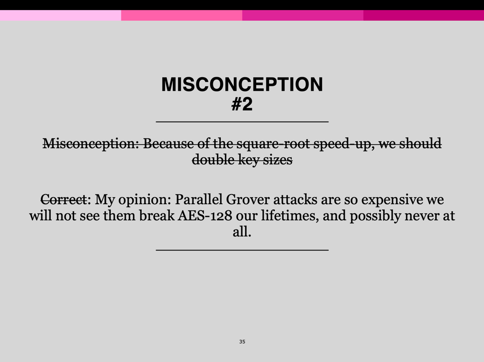 A slide saying "Misconception: Because of the square-root speed-up, we should double key sizes"