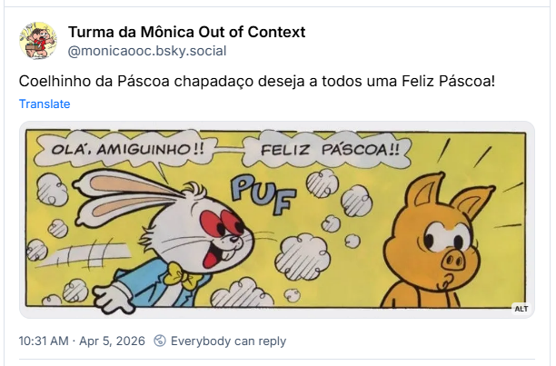 Post de Turma da Mônica Out of Context ‪(@monicaooc.bsky.social‬):

Coelhinho da Páscoa chapadaço deseja a todos uma Feliz Páscoa!

Post contém uma imagem com a descrição: coelho da Páscoa com os olhos bem vermelhos e cercado de fumaça aparece pro Chovinista e fala "Olá, amiguinho!! Feliz Páscoa!!"