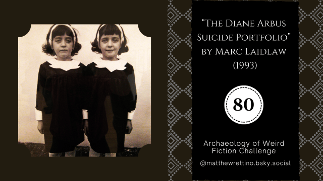 twin girls dressed in black "The Diane Arbus Suicide Portfolio" by Marc Laidlaw (1993) Archaeology of Weird Fiction Challenge #80 @matthewrettino.bsky.social