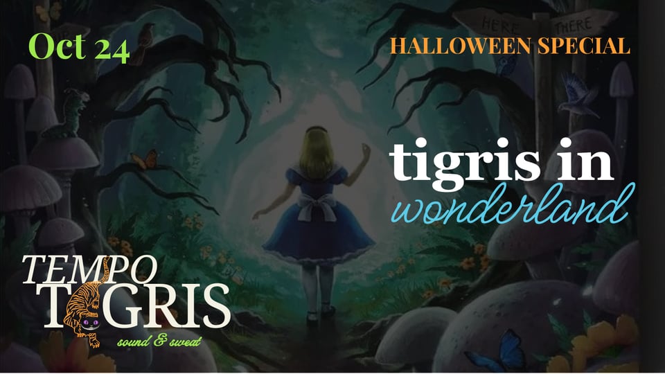Oct 24, Tigris in Wonderland the Halloween Special. Shows Alice in wonderland in the background.