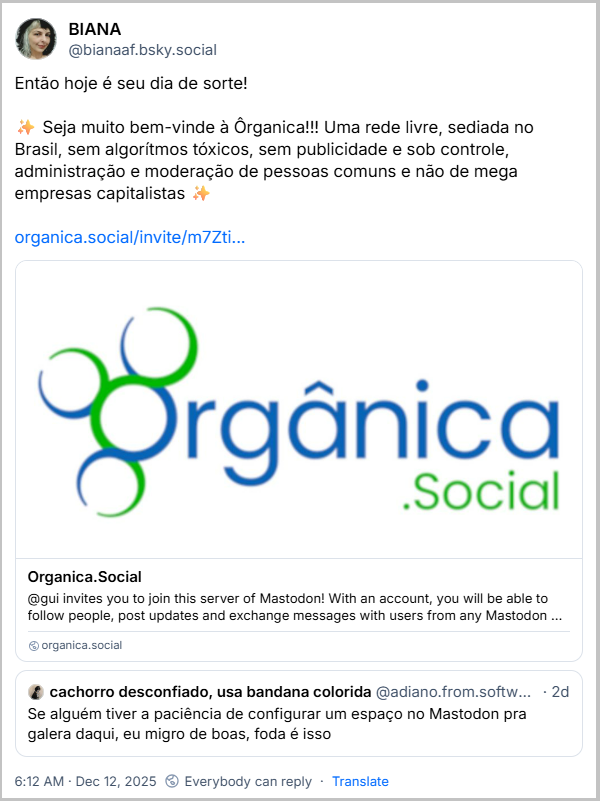Post de BIANA (@bianaaf.bsky.social) com o texto: Então hoje é seu dia de sorte! ✨ Seja muito bem-vinde à Ôrganica!!! Uma rede livre, sediada no Brasil, sem algorítmos tóxicos, sem publicidade e sob controle, administração e moderação de pessoas comuns e não de mega empresas capitalistas ✨ (link para a rede)