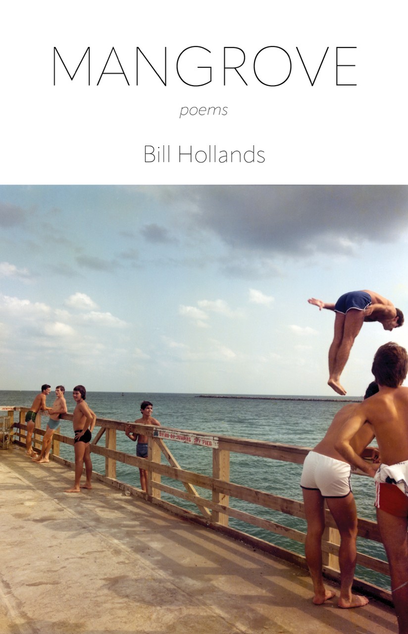 Front cover of Mangrove by Bill Hollands. Cover Photograph: “Boys Diving from South Pointe Pier” by Andy Sweet.