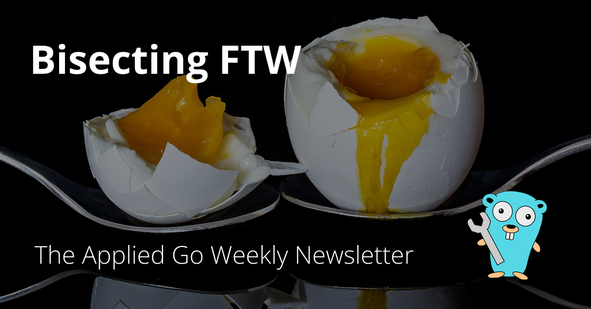 Bisecting FTW • The Applied Go Weekly Newsletetter 2024-07-21