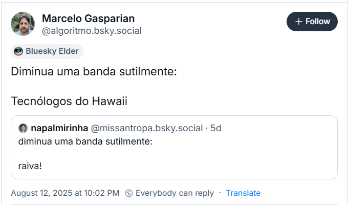 A imagem mostra post de Marcelo Gasparian (@algoritmo.bsky.social) com o texto: Diminua uma banda sutilmente: Tecnólogos do Hawaii