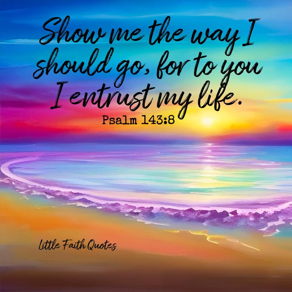 "Show me the way I should go, for to you I entrust my life." ~Psalm 143:8. The sun sets in a blue, yellow, hot pink and purple sky. Lavender and blue waves crash against the sandy beach. Image by: @Little Faith Quotes.
