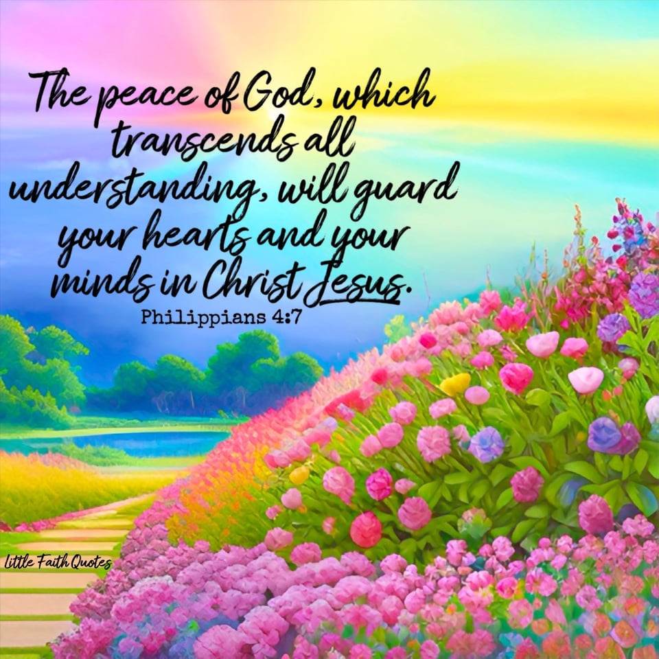 "The peace of God, which transcends all understanding, will guard your hearts and your minds in Christ Jesus." ~Philippians 4:7. A beautiful hill of pink, blue, and purple wildflowers rises by a blue lake. Trees surround the lake. The sky pops in colors of pink, yellow, blue, and teal. Image by: @Little Faith Quotes................................