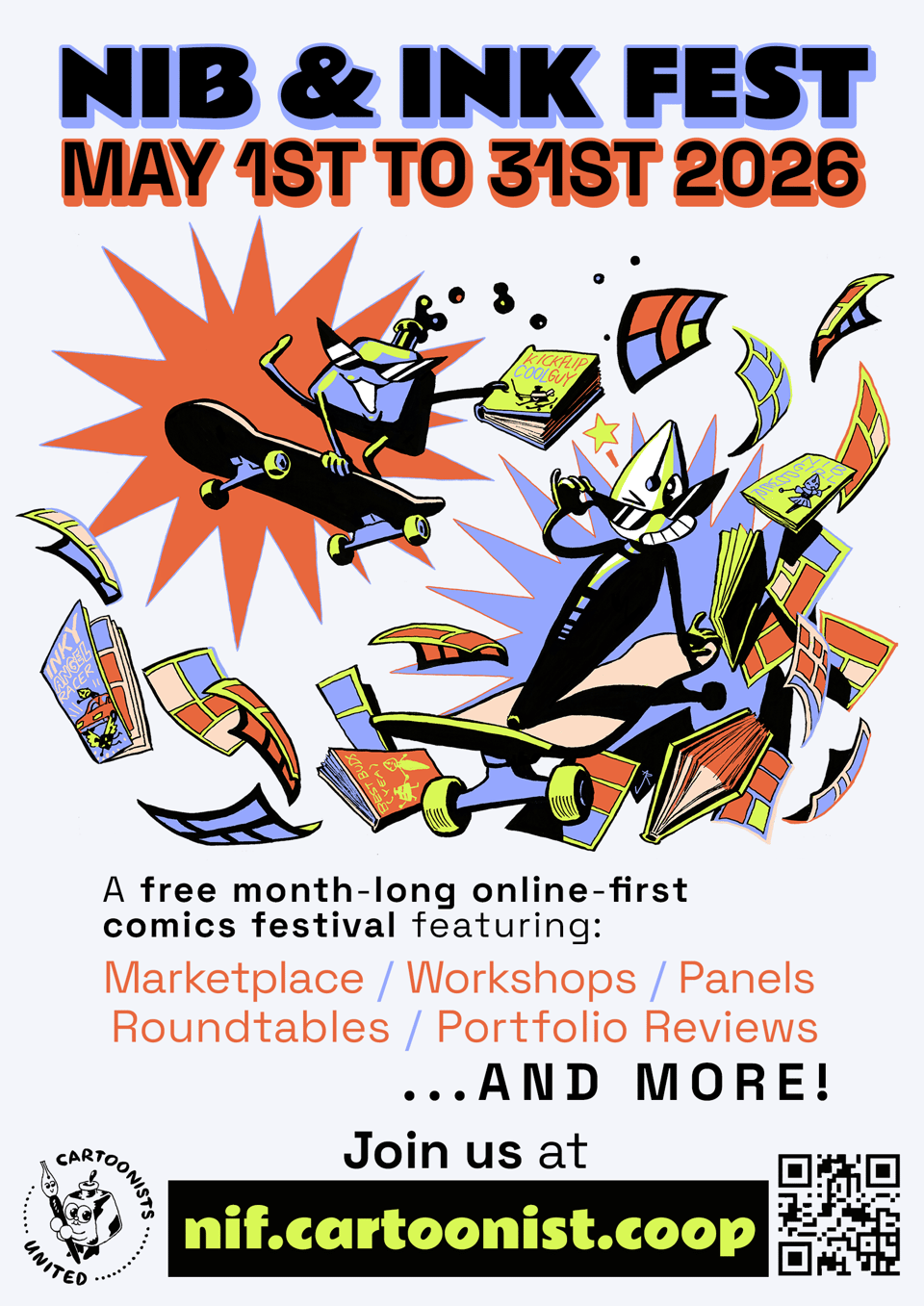 A super cool and radical poster for “Nib and Ink Fest - May 1st to 31st 2026” under the title is the Cartoonist Coop’s mascots Nibford (a dip pen) and Inkling (an ink pot) racing along the page on skateboards with comic books and pages flying all around them. Text below reads “A free month-long online-first comics festival featuring: Marketplace / Workshops / Panels / Round tables / Portfolio Reviews … and more! Join us at Nib & Ink Festival ” with the coop logo and a QR-code at the bottom.