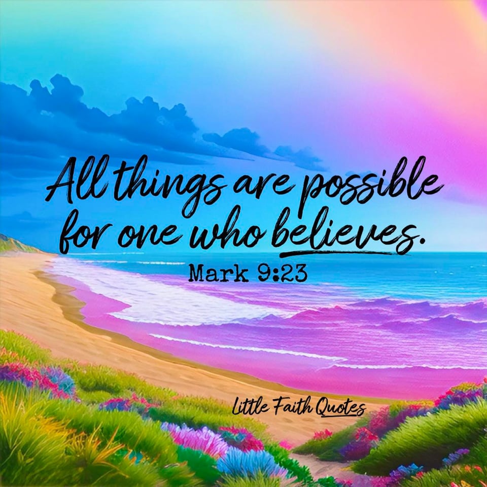 "All things are possible for one who believes.” ~Mark 9:23. Clouds float in a blue and purple sky. Purple waves crash against a sandy beach. Tufts of pretty flowers and grass grow on the hills of the beach. Blue ocean stretches as far as the eye can see. Image by: @Little Faith Quotes.