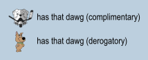 Two ways have to have that dawg