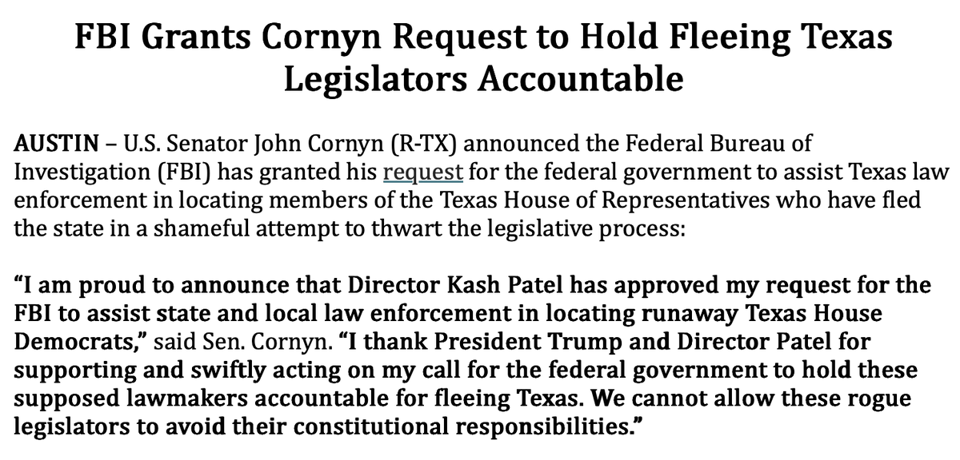 Republican Senator Cornyn is asking for FBI support against Texas House Legislators who have committed no crimes.
