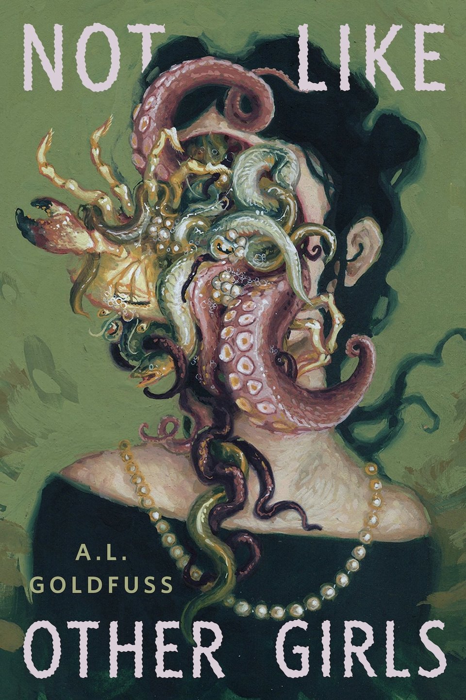 Cover for "Not Like Other Girls" by A.L. Goldfuss. A portrait of a woman whose face has been replaced by a hole with a pile of sea creatures spilling out of it. Art by A.W. Sommers.