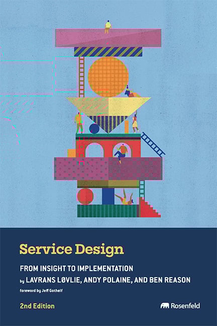 The cover of the book Service Design: From Insight to Implementation 2nd edition by Lavrans Løvlie, Andy Polaine & Ben Reason. Published by Rosenfeld Media.
