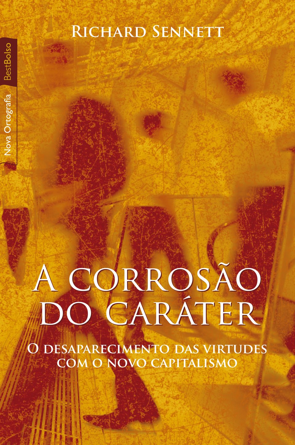 Capa do livro Corrosão do Caráter de Richard Sennet, subtítulo: O desaparecimento das virtudes com o novo capitalismo