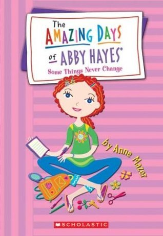 Cover of "The Amazing Days of Abby Hayes: Some Things Never Change" by Anne Mazer.