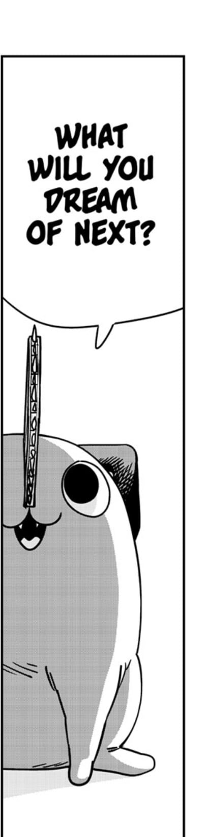 Pochita saying "What Will You Dream Of Next?"