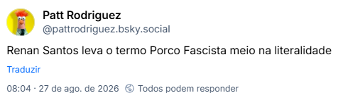 Post de Patt Rodriguez (@pattrodriguez.bsky.social): Renan Santos leva o termo Porco Fascista meio na literalidade