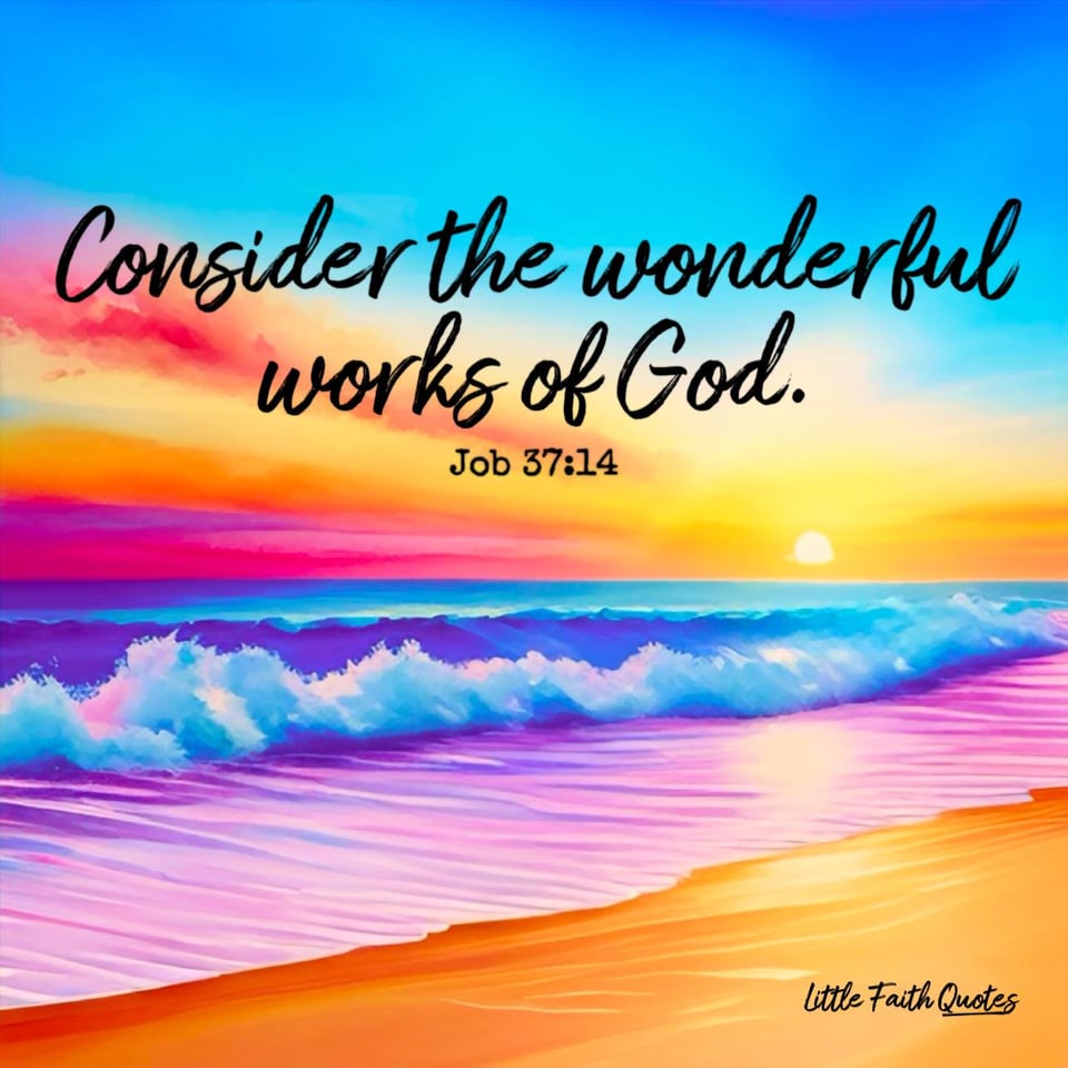 "Pause for a moment and consider the wonderful works of God." ~Job 37:14. The sun sets in an orange, pink, and blue sky. Blue and lavender waves crash against a sandy beach. Image by: @Little Faith Quotes.