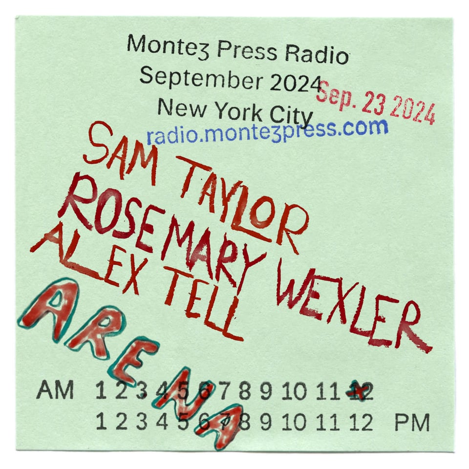 An invitation for the Are.na x Montez Press Radio show, featuring Sam Taylor, Rosemary Wexler and Alex Tell