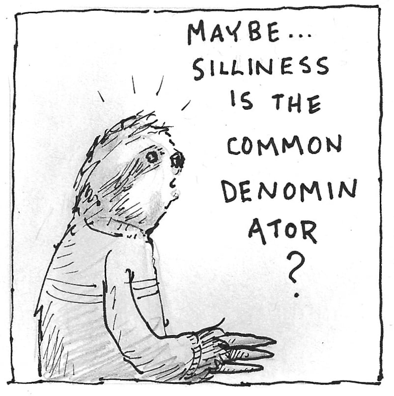 Drawing of Sloth asking, "Maybe silliness is the common denominator?"