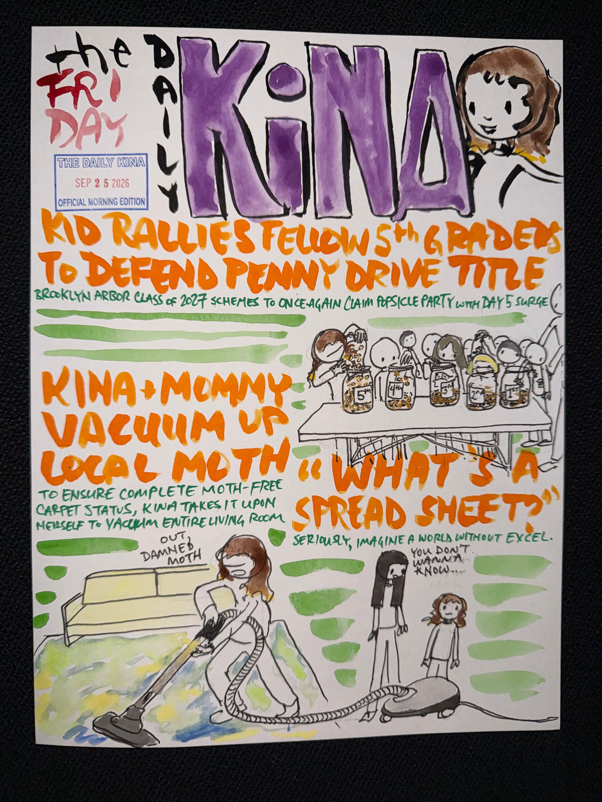 The Daily Kina for September 25, 2026. Top story: Kid Rallies Fellow 5th Graders to Defend Penny Drive Title. Also in this issue: Kina + Mommy Vacuum Up Local Moth; “What’s a Spread Sheet?”.