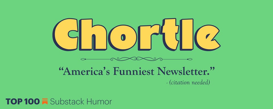 chortle america's funniest newsletter (citation needed)