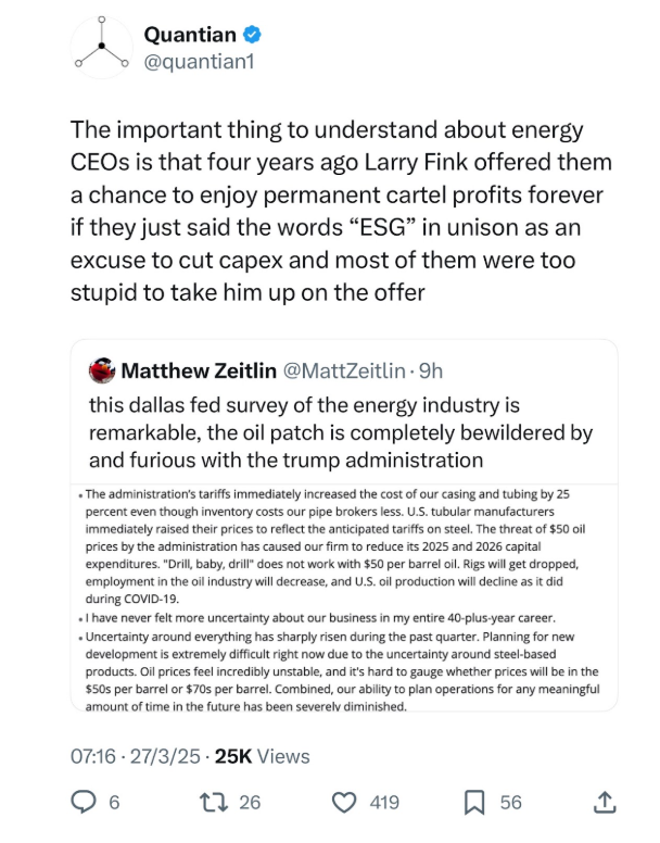 Tweet from @quantian (quote tweeting another on the Dallas Fed survey responses) saying: The improtant thing to understand about energy CEOs is that four years ago Larry Fink offered them the chance to enjoy permanent cartel profits forever if they just said the words "ESG" in unison asn an excuse to cut captex,, and most of them were too stupid to take him up on the offer.