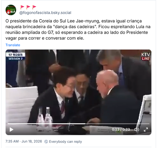 Post de 🚩🚩🚩 (‪@fogonofascista.bsky.social‬): O presidente da Coreia do Sul Lee Jae-myung, estava igual criança naquela brincadeira da "dança das cadeiras". Ficou espreitando Lula na reunião ampliada do G7, só esperando a cadeira ao lado do Presidente vagar para correr e conversar com ele.  (post contém video)