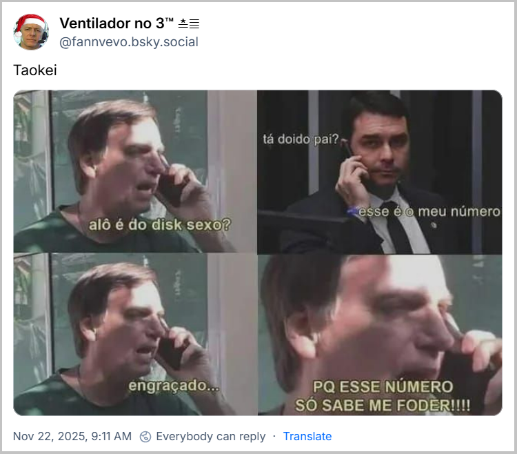 Post de Ventilador no 3™ ≛≣ (‪@fannvevo.bsky.social‬) com o texto: Taokei (imagem de meme que utiliza a imagem do Solucinho em um telefonema para o Flávio Bolsonaro. No diálogo inicial ele pergunta se é do "disk sexo". Flávio questiona se o pai tá doido e diz que é o número dele, ao que Solucinho responde que o número "só sabe me foder")
