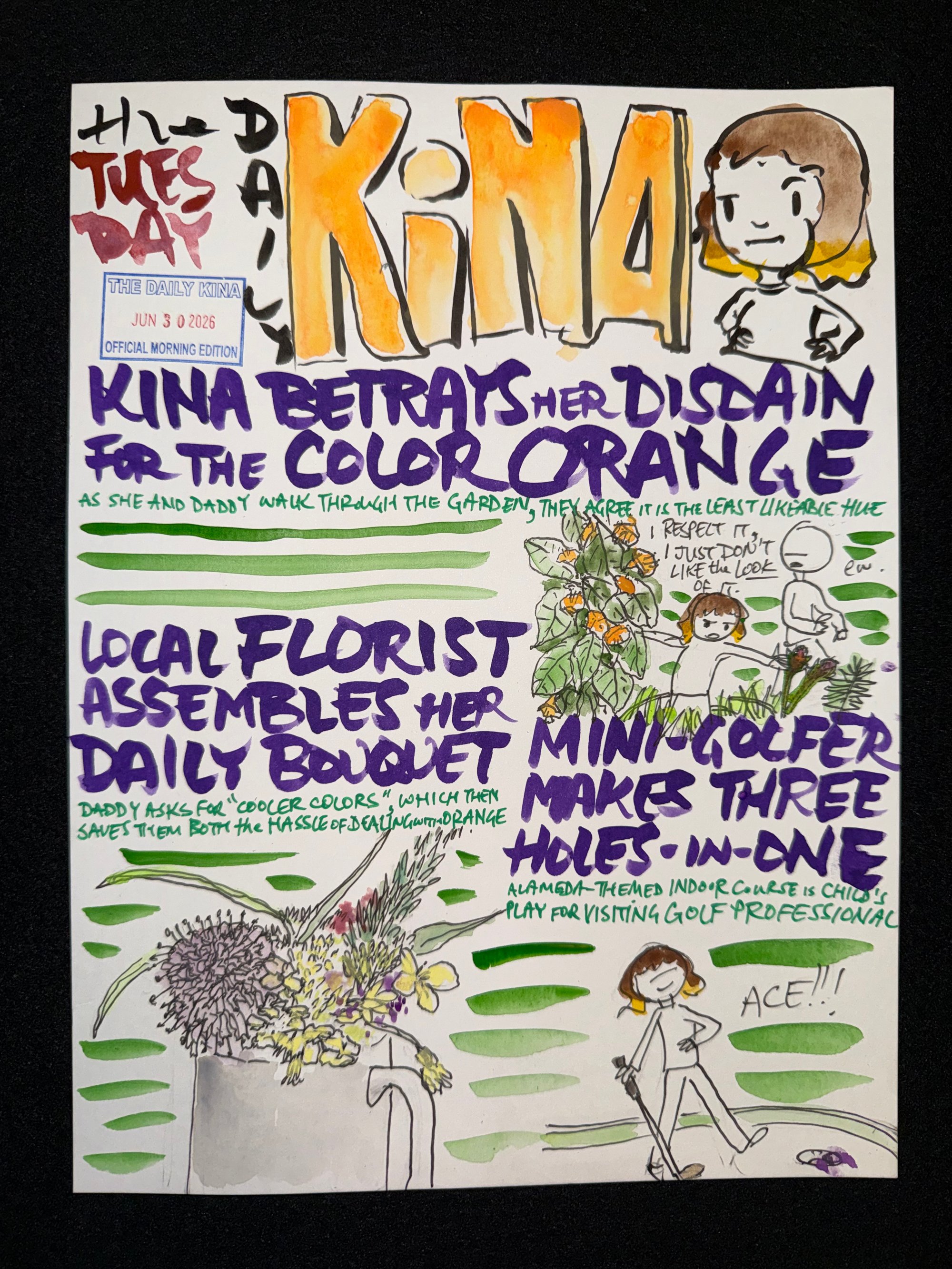The Daily Kina for June 30, 2026. Top story: Kina Betrays Her Disdain for the Color Orange. Also in this issue: Local Florist Assembles Her Daily Bouquet; Mini-Golfer Makes Three Holes-in-One.