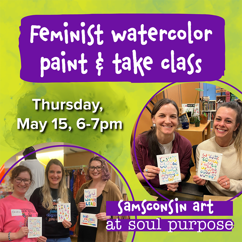 Event graphic that reads Feminist Watercolor Paint & Take Class, Thursday, May 15, 6-7pm. Samsconsin Art at Soul Purpose. Featuring two photos of past classes holding up their boobie paintings and smiling.