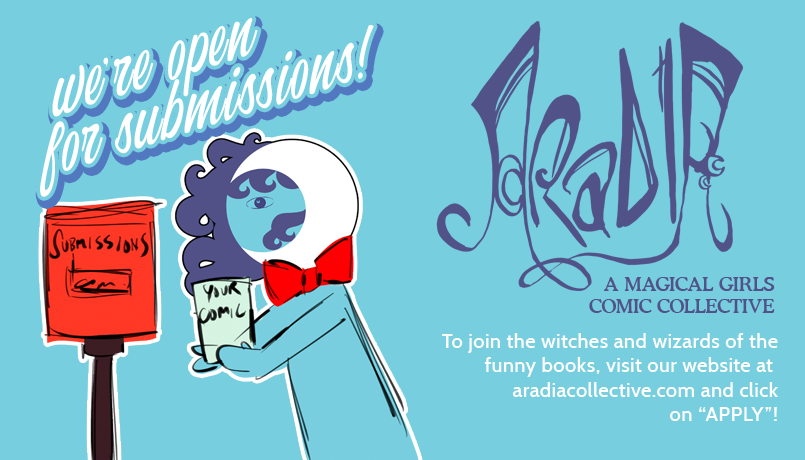 Banner picture showing the Aradia mascot holding a comic titled "Your Comic", about to shove it into a red mailbox that says "Submissions." Text above them says "we're open for submissions." To their right/our right, there is text and a logo. It says the following: Aradia: A Magical Girls Comic Collective To join the witches and wizards of the funny books, visit our website at aradiacollective.com and click on "APPLY"!