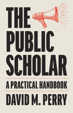 An image of a book cover - tan with "the public scholar" in black letters, a small red megaphone upper right