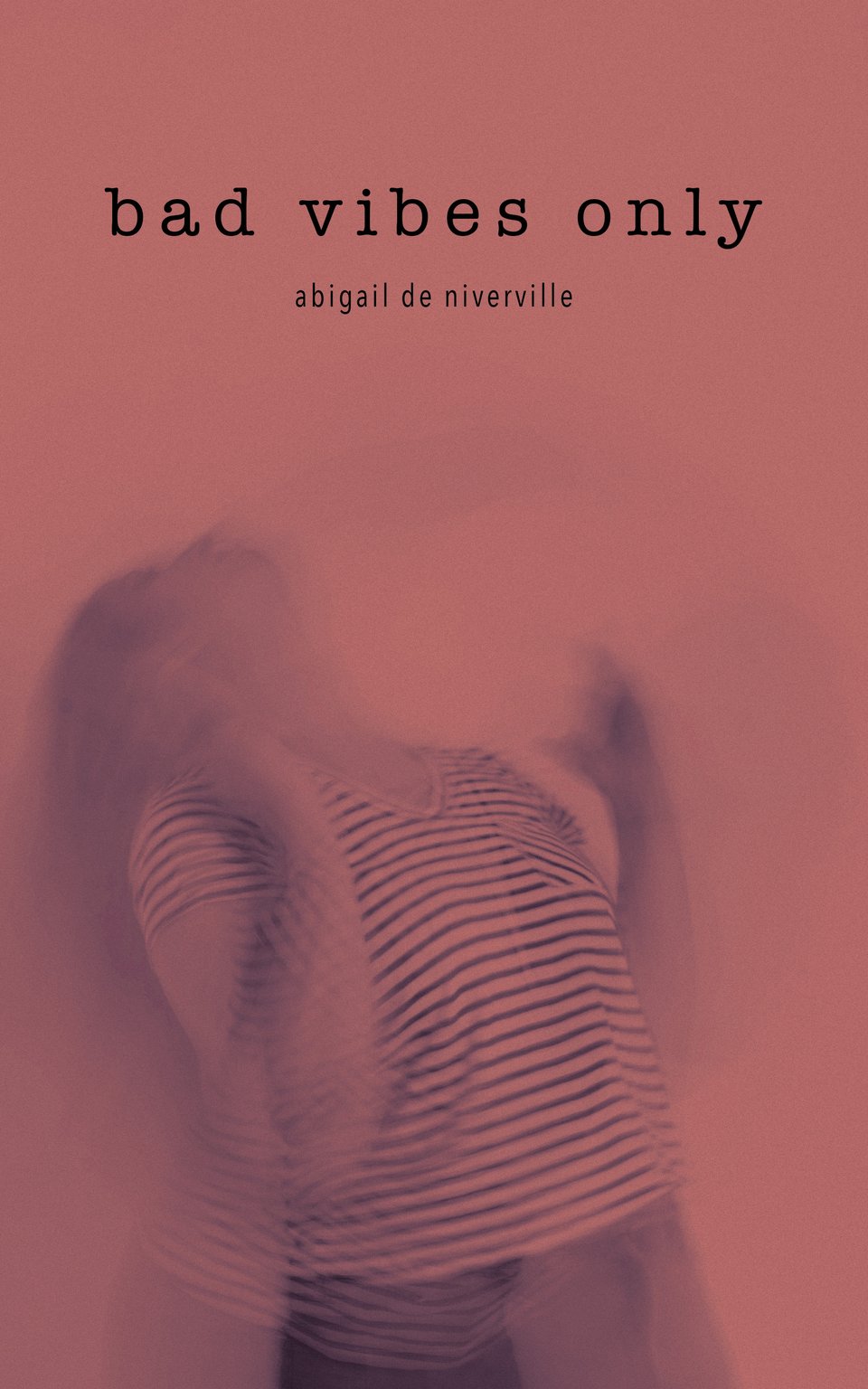 A photograph of Abigail in motion throwing her head back with a slow exposure. It's red and black. The title text reads "Bad Vibes Only" in a typewriter text with Abigail de Niverville underneath, all in lowercase.