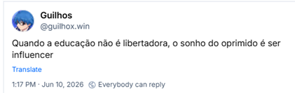 Post de Guilhos (‪@guilhox.win‬) :

Quando a educação não é libertadora, o sonho do oprimido é ser influencer