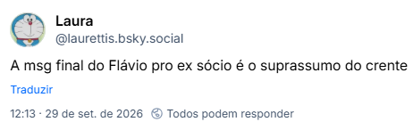 Post de Laura (@laurettis.bsky.social): A msg final do Flávio pro ex sócio é o suprassumo do crente