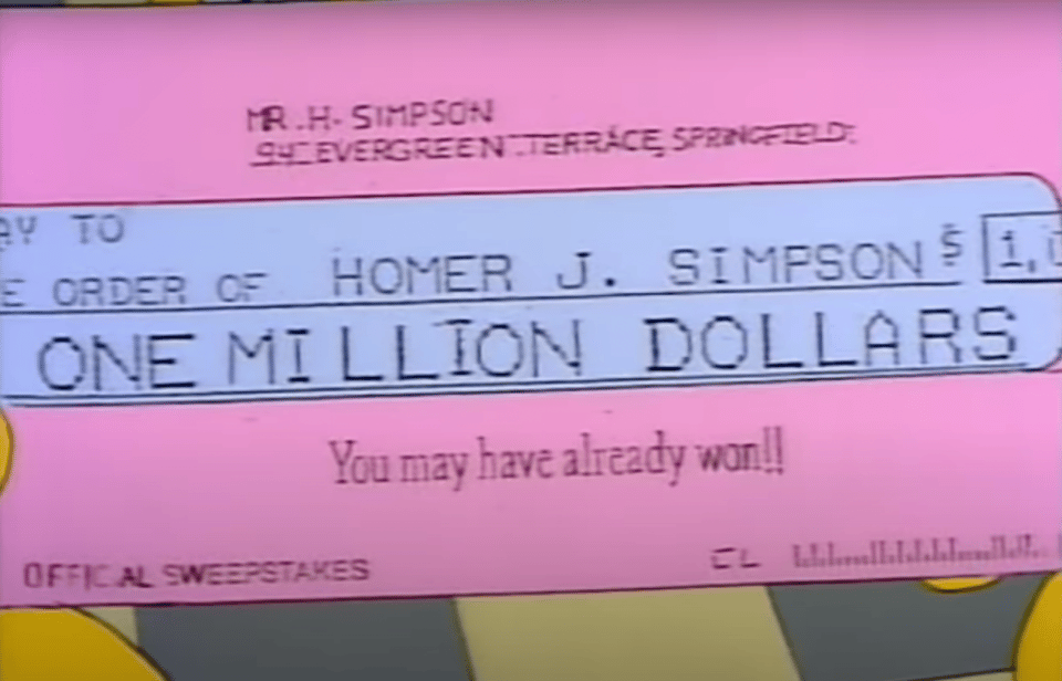 A pink and blue "cheque" made out to Mr H Simpson. In blue section it says ONE MILLION DOLLARS. In pink section, it says You may have already won!!